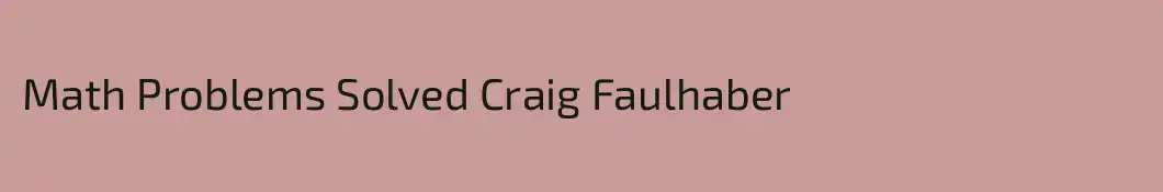 Math Problems Solved Craig Faulhaber